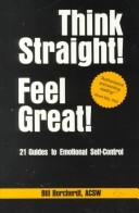 Cover of: Think straight! feel great!: 21 guides to emotional self-control