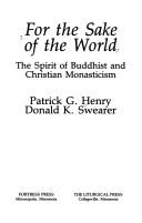 Cover of: For the sake of the world: the spirit of Buddhist and Christian monasticism