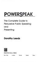 Cover of: PowerSpeak: the complete guide to persuasive public speaking and presenting