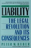 Cover of: Liability: the legal revolution and its consequences