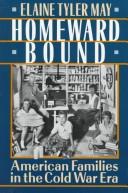 Cover of: Homeward bound: American families in the Cold War era