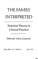 Cover of: The family interpreted: feminist theory in clinical practice