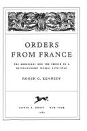 Cover of: Orders from France: the Americans and the French in a revolutionary world, 1780-1820