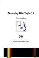 Cover of: Mastering WordPerfect 5 by Susan Baake Kelly