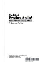 The life of Brother André by Bernard Ruffin