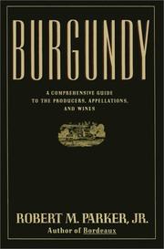 Cover of: Burgundy: a comprehensive guide to the producers, appellations, and wines