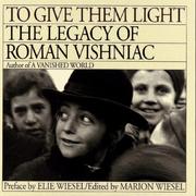 Cover of: To give them light: the legacy of Roman Vishniac