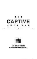 Cover of: The captive American by Lee Brandenburg