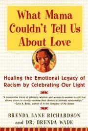 Cover of: What Mama Couldn't Tell Us About Love: Healing the Emotional Legacy of Racism by Celebrating Our Light