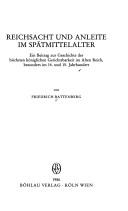 Cover of: Reichsacht und Anleite im Spätmittelalter: ein Beitrag zur Geschichte der höchsten königlichen Gerichtsbarkeit im Alten Reich, besonders im 14. und 15. Jahrhundert