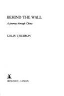 Cover of: Behind the wall: a journey through China