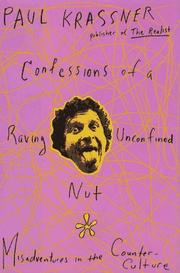 Cover of: Confessions of a raving, unconfined nut: misadventures in the counter-culture