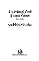 The mental world of Stuart women by Sara Heller Mendelson