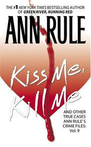 Cover of: Kiss me, kill me: Ann Rule's Crime Files Vol. 9 (Ann Rule's Crime Files)