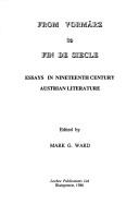 From Vormärz to fin de siècle : essays in nineteenth century Austrian literature