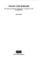 Young and jobless : the social and personal consequences of long-term youth unemployment