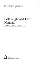 Cover of: Both right and left handed: Arab women talk about their lives