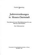 Cover of: Judenverordnungen in Hessen-Darmstadt: das Judenrecht eines Reichsfürstentums bis zum Ende des Alten Reiches : eine Dokumentation