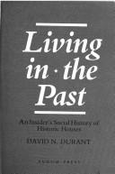 Cover of: Living in the past: an insider's social history of historic houses