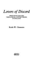 Lovers of discord : twentieth century theological controversies in England