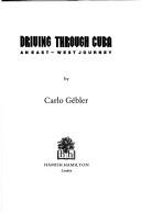 Cover of: Driving through Cuba: an east-west journey