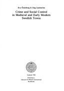Cover of: Crime and social control in medieval and early modern Swedish towns