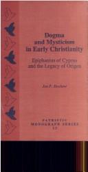 Cover of: Dogma and mysticism in early Christianity: Epiphanius of Cyprus and the legacy of Origen