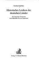 Cover of: Historisches Lexikon der deutschen Länder: die deutschen Territorien vom Mittelalter bis zur Gegenwart