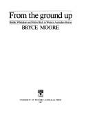 From the ground up by Bryce Moore