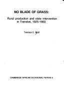 No blade of grass : rural production and state intervention in Transkei, 1925-1960
