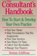 Cover of: The consultant's handbook: how to start & develop your own practice