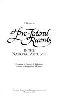 Cover of: A guide to pre-federal records in the National Archives