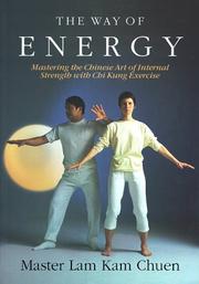 Cover of: The way of energy: mastering the Chinese art of internal strength with chi kung exercise