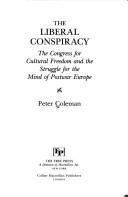 Cover of: The liberal conspiracy: the Congressfor Cultural Freedom and the struggle for the mind of postwar Europe