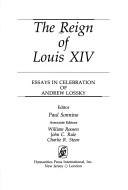 Cover of: The Reign of Louis XIV: essays in celebration of Andrew Lossky