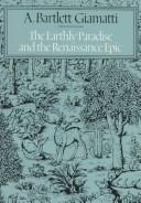 Cover of: The earthly paradise and the Renaissance epic by A. Bartlett Giamatti
