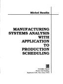 Cover of: Manufacturing systems analysis: with application to production scheduling