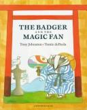 Cover of: The badger and the magic fan: a Japanese folktale