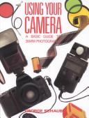 Cover of: Using your camera by George Schaub