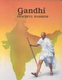 Cover of: Gandhi, peaceful warrior
