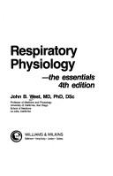 Cover of: Respiratory physiology--the essentials by West, John B.