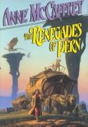 Cover of: The renegades of Pern by Anne McCaffrey