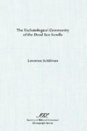 Cover of: The eschatological community of the Dead Sea scrolls: a study of the Rule of the congregation