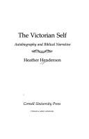 Cover of: The Victorian self: autobiography and Biblical narrative