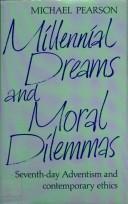 Cover of: Millennial dreams and moral dilemmas: Seventh-Day adventism and contemporary ethics