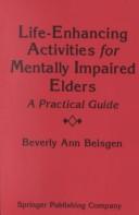 Cover of: Life-enhancing activities for mentally impaired elders: a practical guide