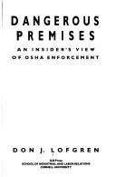 Cover of: Dangerous premises: an insider's view of OSHA enforcement
