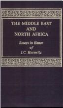 Cover of: The Middle East and North Africa: essays in honor of J.C. Hurewitz