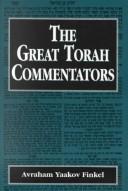 Cover of: The great Torah commentators by Avraham Yaakov Finkel