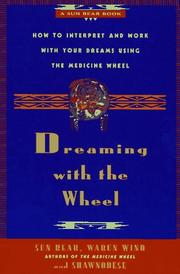 Cover of: Dreaming with the wheel: how to interpret and work with your dreams using the medicine wheel